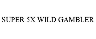 SUPER 5X WILD GAMBLER