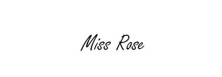 MISS ROSE