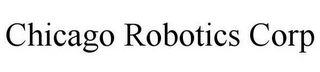 CHICAGO ROBOTICS CORP