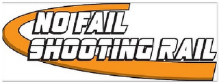 NO FAIL SHOOTING RAIL