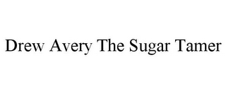DREW AVERY THE SUGAR TAMER