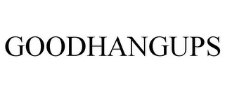 GOODHANGUPS