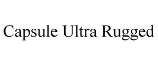 CAPSULE ULTRA RUGGED