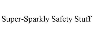 SUPER-SPARKLY SAFETY STUFF