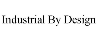 INDUSTRIAL BY DESIGN