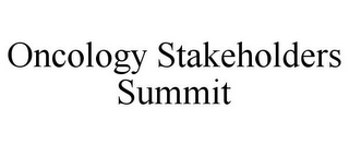 ONCOLOGY STAKEHOLDERS SUMMIT