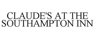 CLAUDE'S AT THE SOUTHAMPTON INN