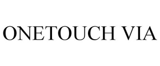 ONETOUCH VIA