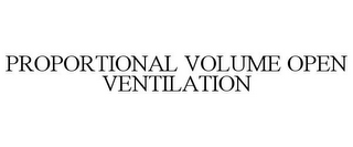 PROPORTIONAL VOLUME OPEN VENTILATION