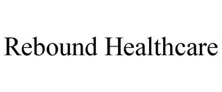 REBOUND HEALTHCARE