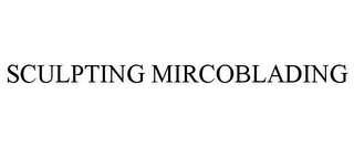 SCULPTING MIRCOBLADING