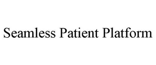 SEAMLESS PATIENT PLATFORM