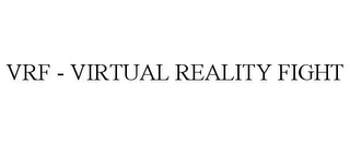 VRF - VIRTUAL REALITY FIGHT