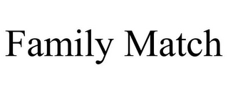 FAMILY MATCH