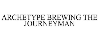 ARCHETYPE BREWING THE JOURNEYMAN