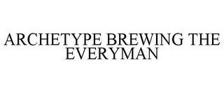 ARCHETYPE BREWING THE EVERYMAN