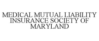 MEDICAL MUTUAL LIABILITY INSURANCE SOCIETY OF MARYLAND