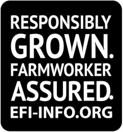 RESPONSIBLY GROWN. FARMWORKER ASSURED. EFI-INFO.ORG