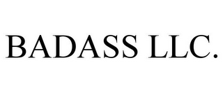 BADASS LLC.