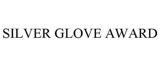 SILVER GLOVE AWARD