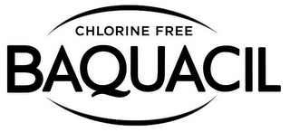 CHLORINE FREE BAQUACIL