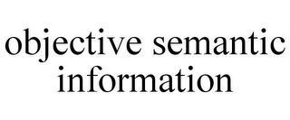 OBJECTIVE SEMANTIC INFORMATION