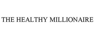 THE HEALTHY MILLIONAIRE