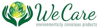 WE CARE ENVIRONMENTALLY CONSCIOUS PRODUCTS