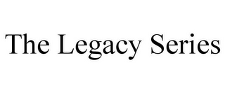 THE LEGACY SERIES