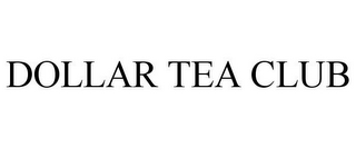DOLLAR TEA CLUB