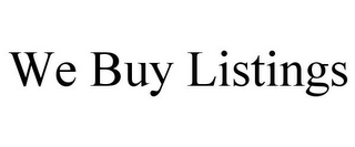 WE BUY LISTINGS