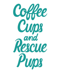 COFFEE CUPS AND RESCUE PUPS