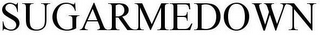 SUGARMEDOWN