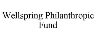 WELLSPRING PHILANTHROPIC FUND