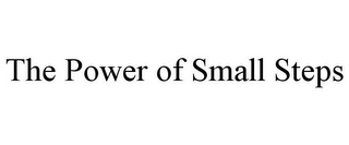 THE POWER OF SMALL STEPS