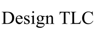 DESIGN TLC