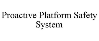 PROACTIVE PLATFORM SAFETY SYSTEM