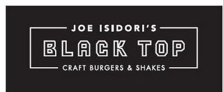 JOE ISIDORI'S BLACK TOP CRAFT BURGERS & SHAKES