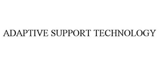 ADAPTIVE SUPPORT TECHNOLOGY