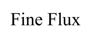 FINE FLUX