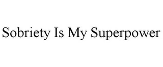 SOBRIETY IS MY SUPERPOWER