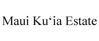 MAUI KU'IA ESTATE