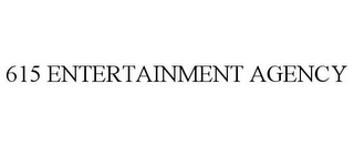 615 ENTERTAINMENT AGENCY