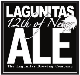 LAGUNITAS 12TH OF NEVER ALE THE LAGUNITAS BREWING COMPANY