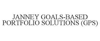 JANNEY GOALS-BASED PORTFOLIO SOLUTIONS (GPS)