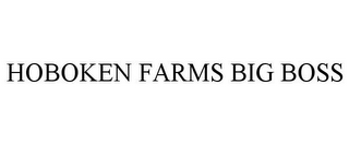 HOBOKEN FARMS BIG BOSS