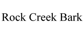 ROCK CREEK BARK