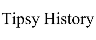 TIPSY HISTORY