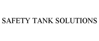 SAFETY TANK SOLUTIONS