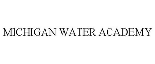 MICHIGAN WATER ACADEMY